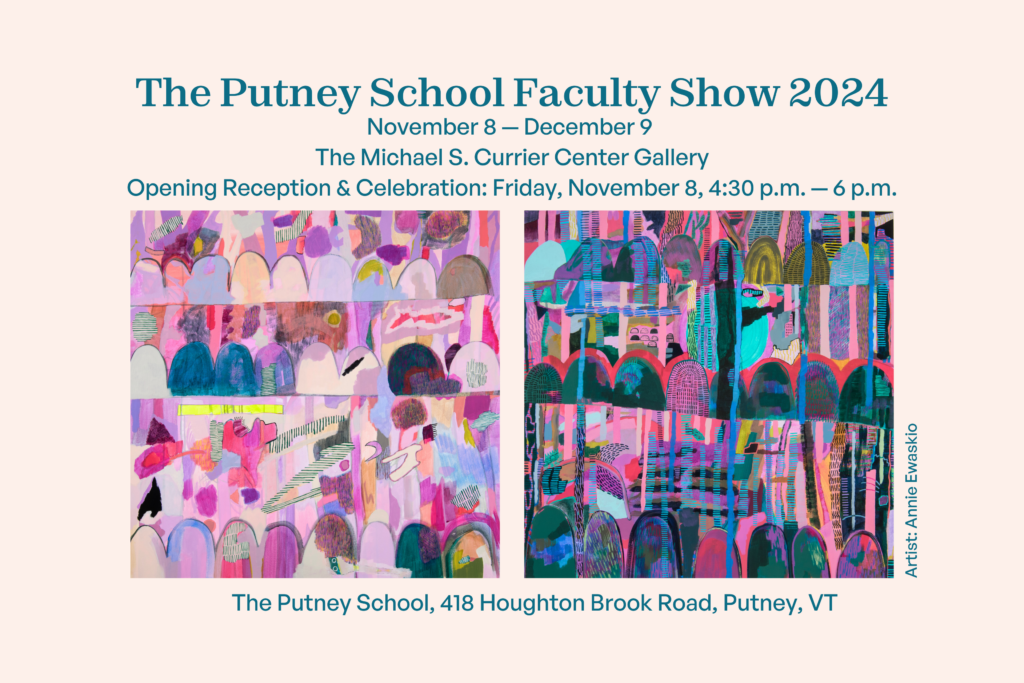 Art Exhibit: Faculty Show 2024, Nov. 8 — Dec. 8 - The Putney School
